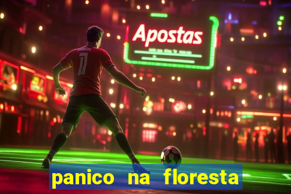 panico na floresta 2 filme completo dublado mega filmes